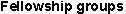 Fellowship groups